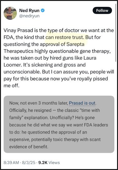 A tweet from Ned Ryun praises Vinay Prasad for questioning Sarepta Therapeutics’ gene therapy, claiming after his concerns he was ousted, suggesting corruption. The tweet and a highlighted reply mention loss of trust in the FDA.