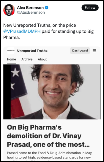 A tweet by Alex Berenson shares an article titled "On Big Pharma's demolition of Dr. Vinay Prasad," featuring a smiling man in a suit and the Unreported Truths website interface in the background.